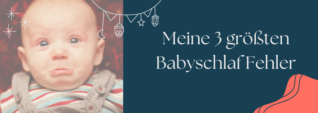 Meine 3 größten Babyschlaf Fehler Meine 3 größten Babyschlaf Fehler