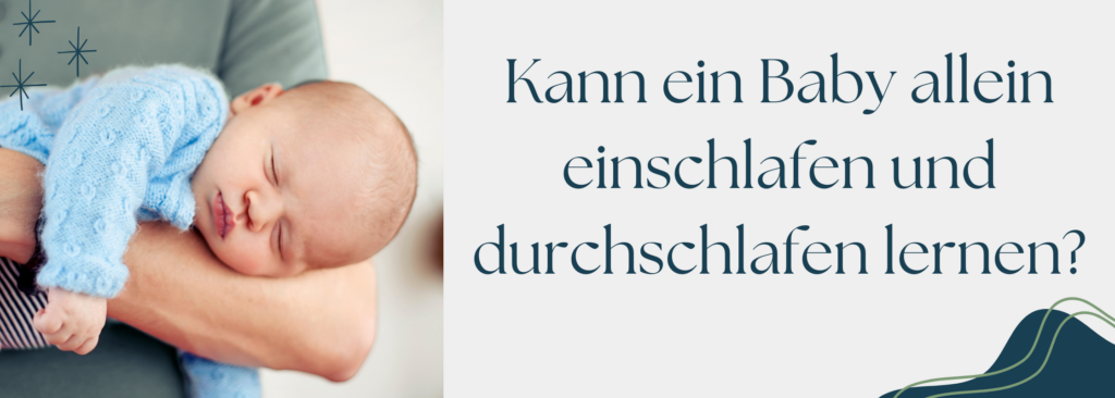 Kann ein Baby allein einschlafen und durchschlafen lernen Kann ein Baby allein einschlafen und durchschlafen lernen?