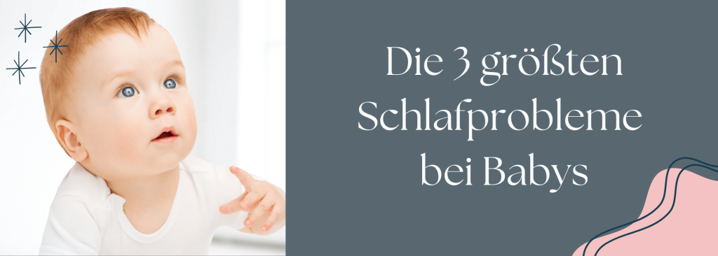 Die 3 größten Schlafprobleme bei Babys